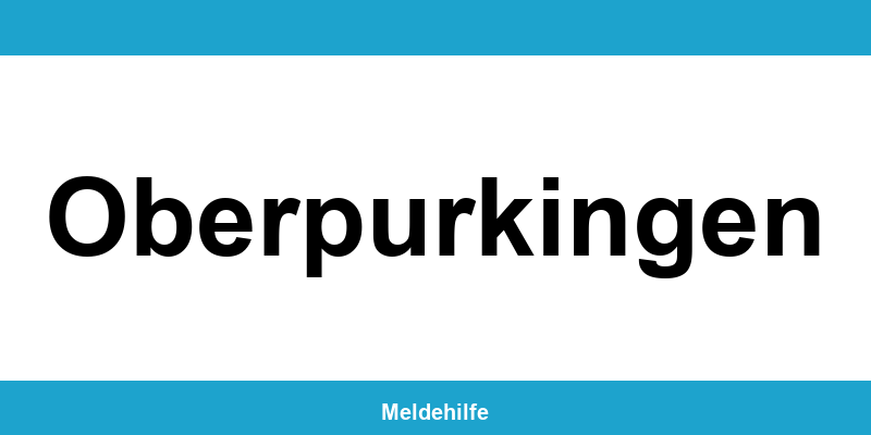 Einwohnermeldeamt Oberpurkingen – Termin online und Kontakt